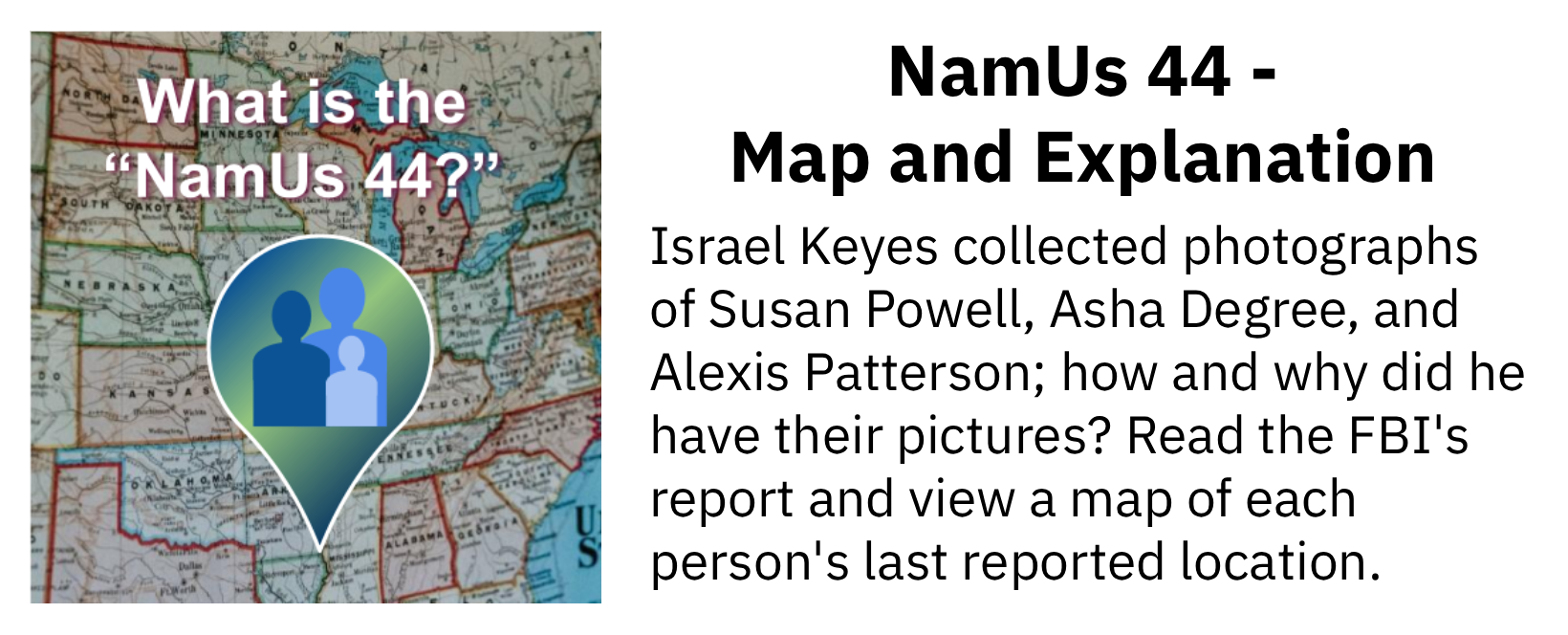 NamUs 44 Map, Explanation of Significance in Israel Keyes case..